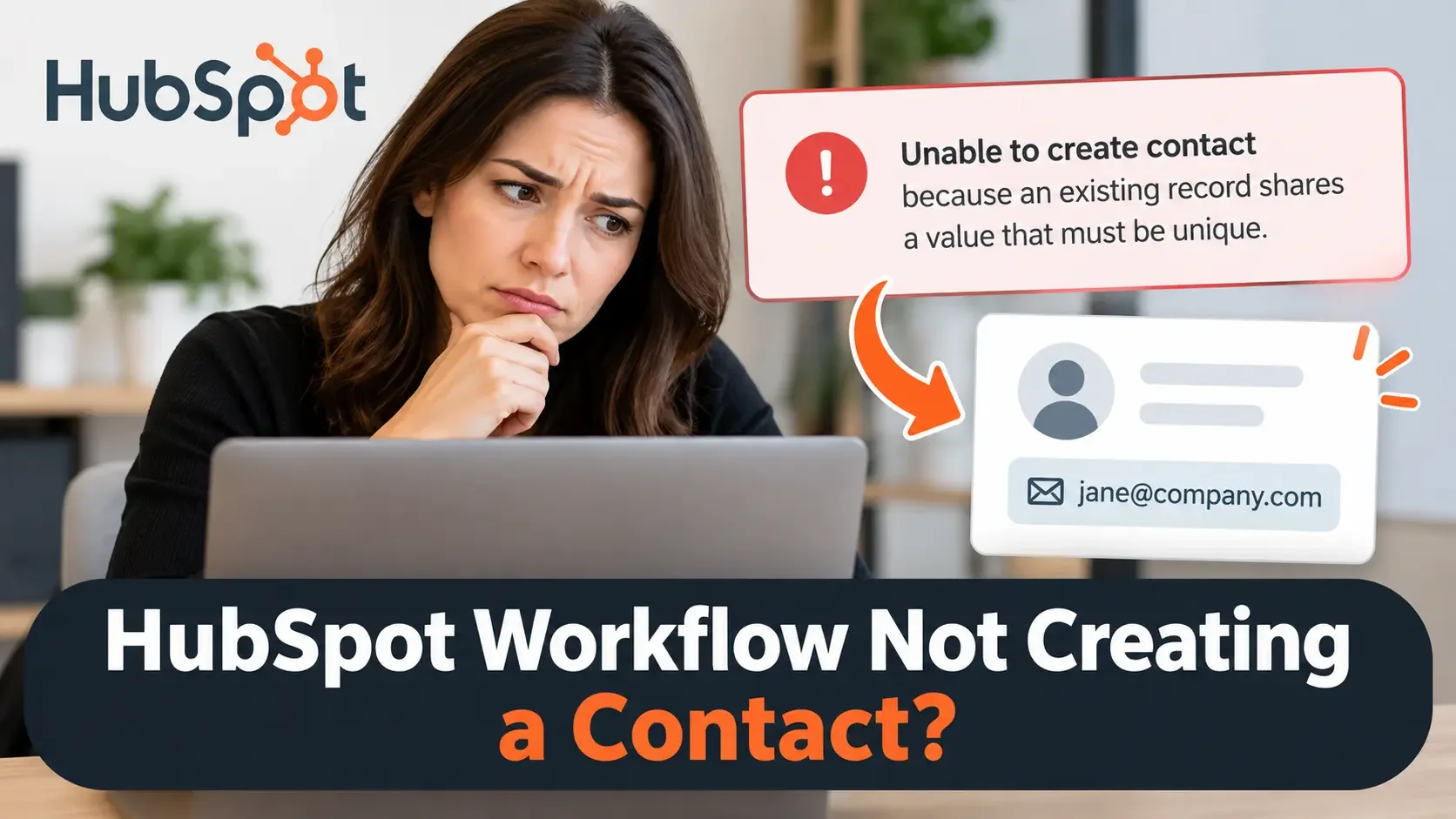 HubSpot workflow unable to create contact because the email already exists on another contact